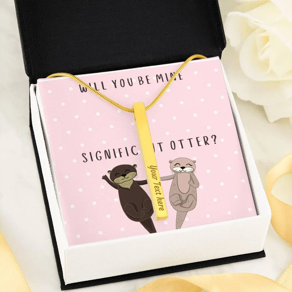 Be My Significant Otter- Vertical Stick Name Necklace