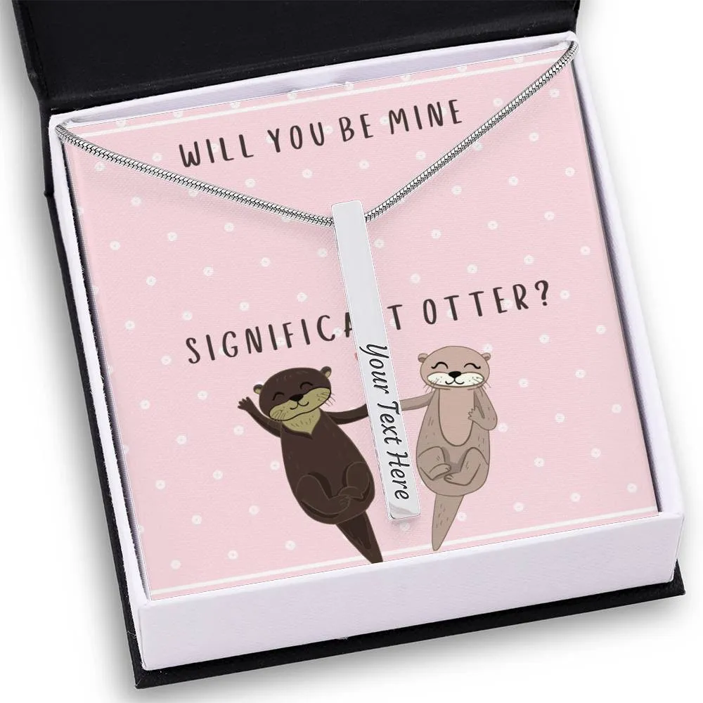 Be My Significant Otter- Vertical Stick Name Necklace
