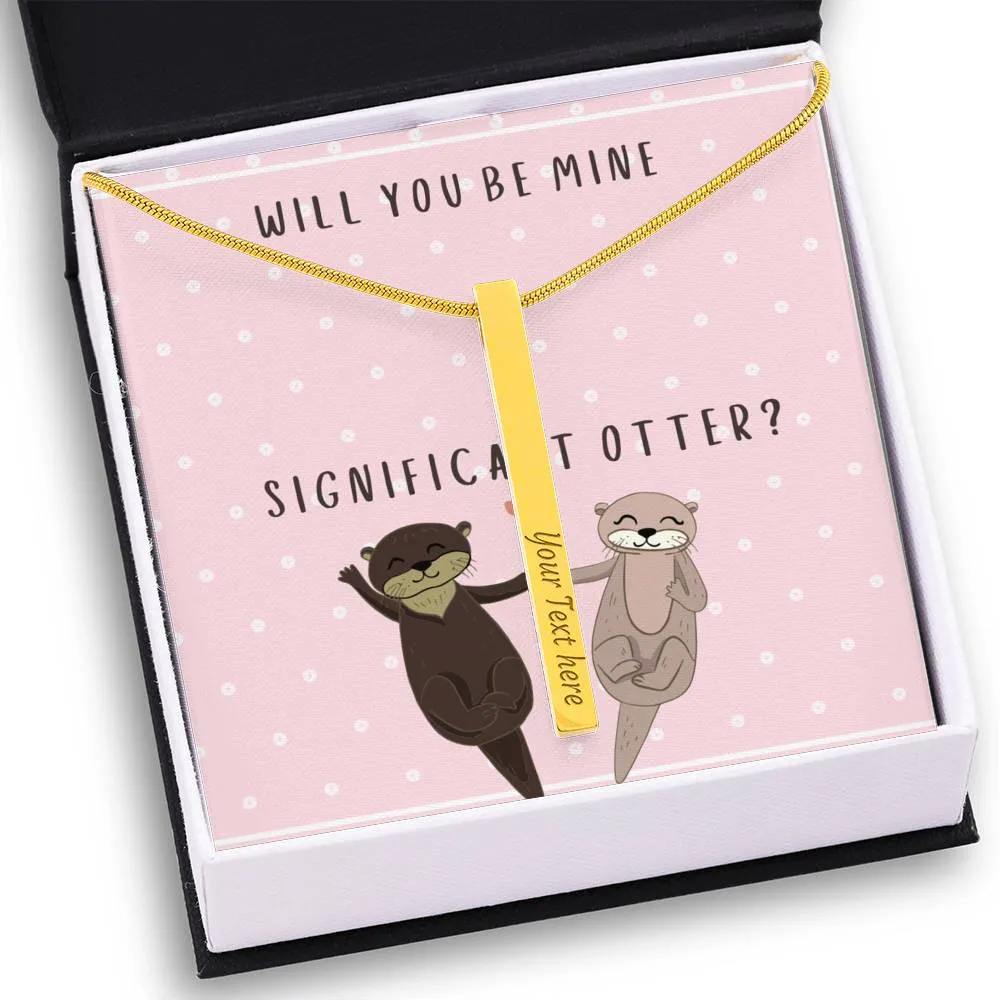 Be My Significant Otter- Vertical Stick Name Necklace