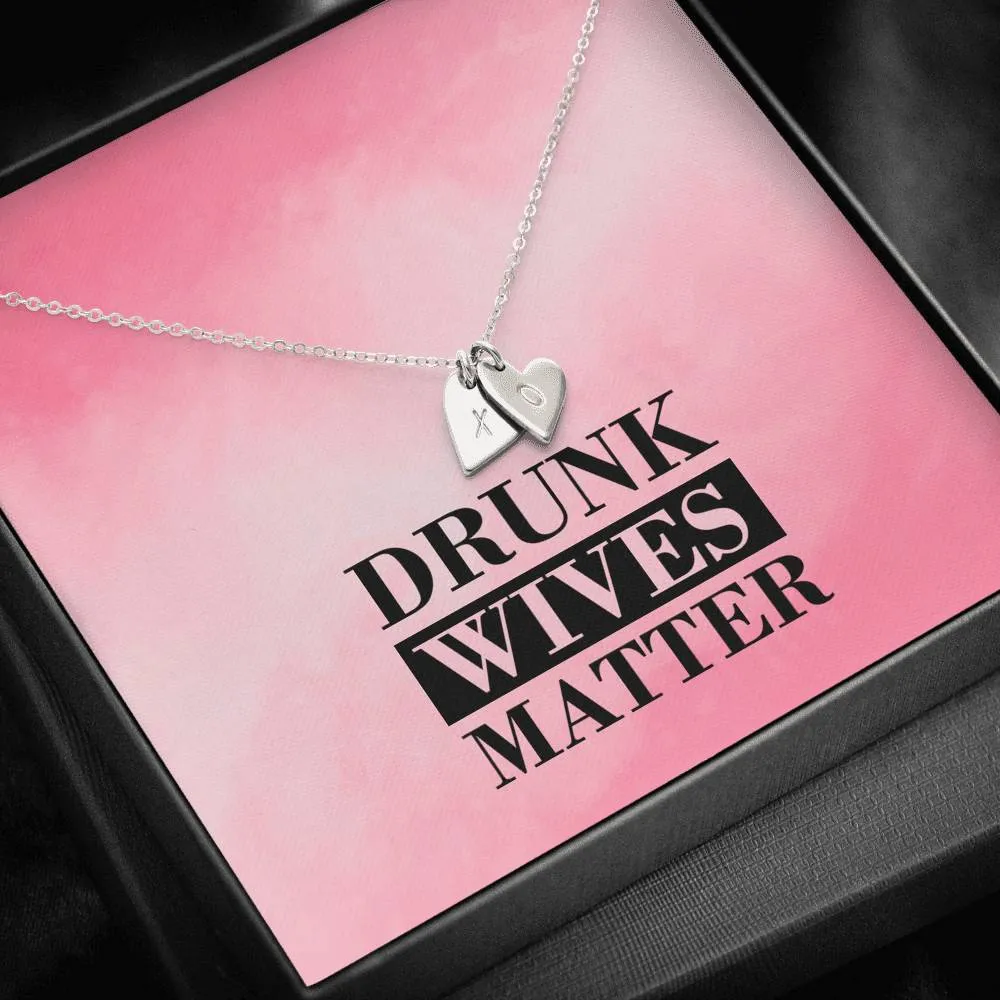 Drunk Wives Matter Heart Charm Necklace