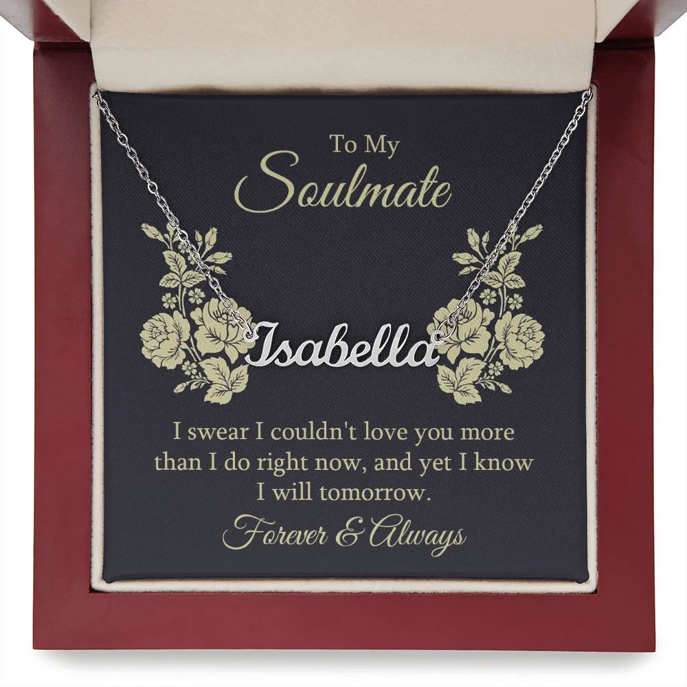 Soulmate Name Necklace-I swear I couldn't love you more