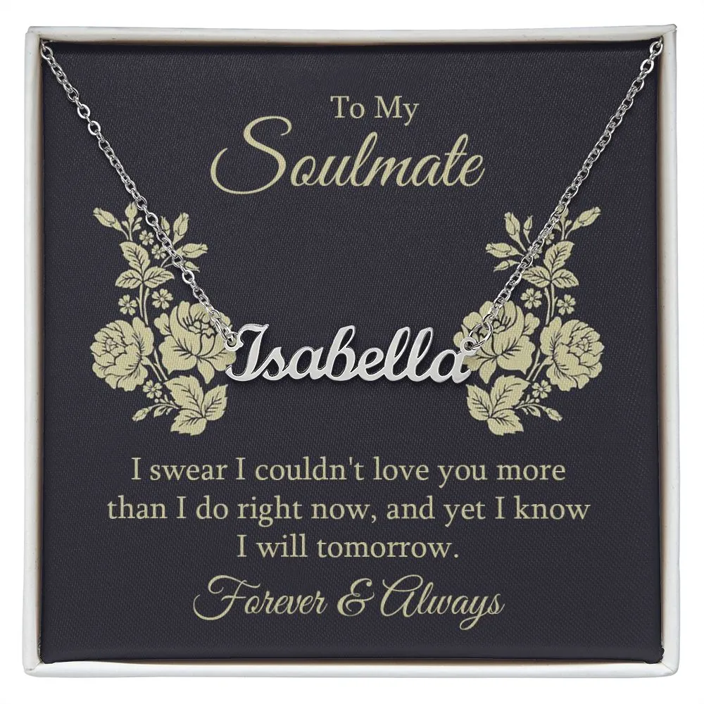 Soulmate Name Necklace-I swear I couldn't love you more